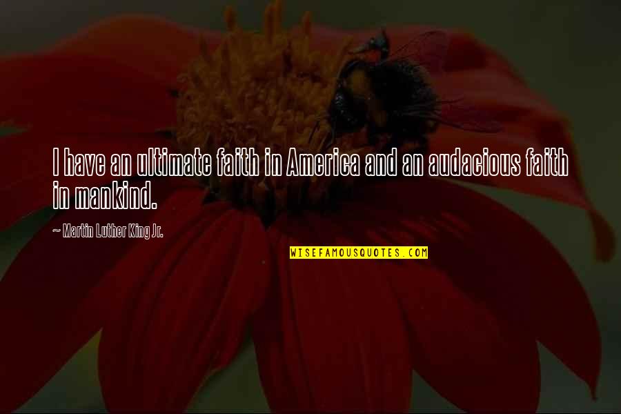 Tensoshape Quotes By Martin Luther King Jr.: I have an ultimate faith in America and Tensoshape Quotes By Martin Luther King Jr.: I have an ultimate faith in America and