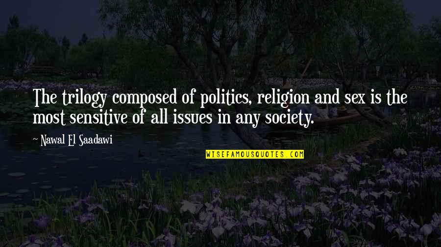 Tensoshape Quotes By Nawal El Saadawi: The trilogy composed of politics, religion and sex Tensoshape Quotes By Nawal El Saadawi: The trilogy composed of politics, religion and sex