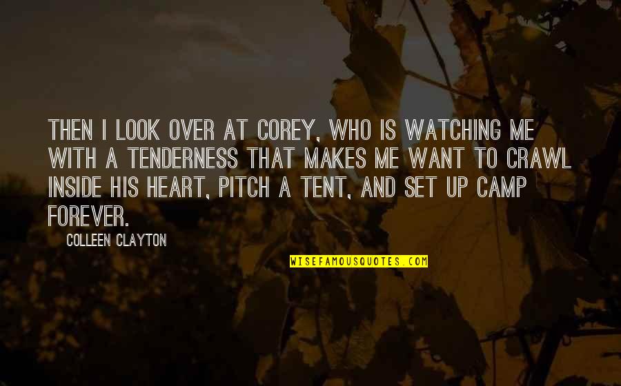 Tent Camp Quotes By Colleen Clayton: Then I look over at Corey, who is Tent Camp Quotes By Colleen Clayton: Then I look over at Corey, who is