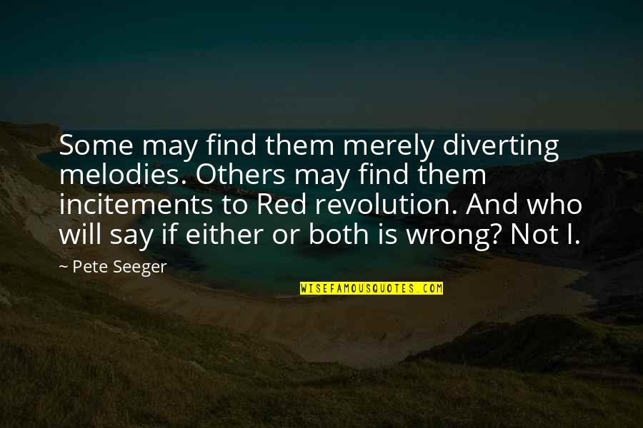 Tent Show At Caesars Quotes By Pete Seeger: Some may find them merely diverting melodies. Others Tent Show At Caesars Quotes By Pete Seeger: Some may find them merely diverting melodies. Others