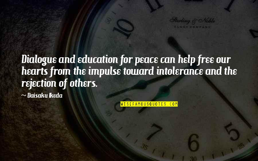 Tent Show Radio Quotes By Daisaku Ikeda: Dialogue and education for peace can help free