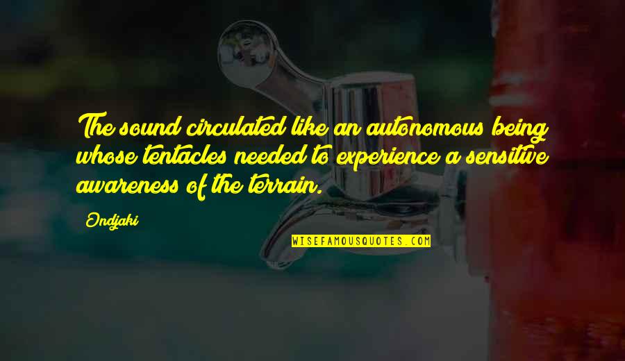 Tentacle Quotes By Ondjaki: The sound circulated like an autonomous being whose Tentacle Quotes By Ondjaki: The sound circulated like an autonomous being whose