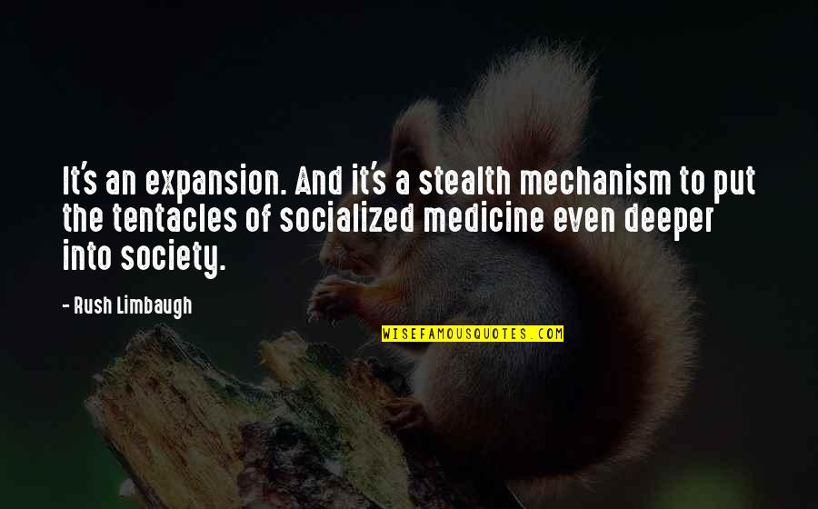Tentacles Quotes By Rush Limbaugh: It's an expansion. And it's a stealth mechanism