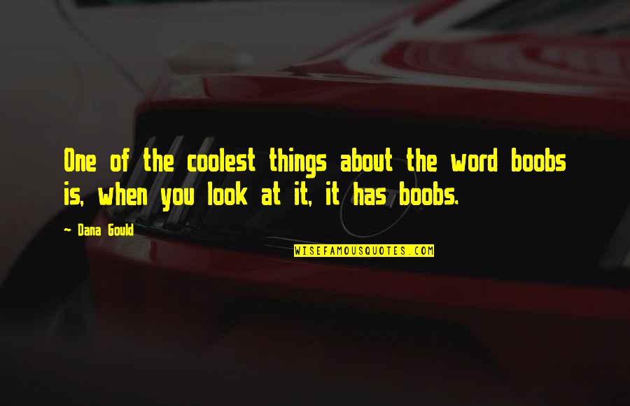 Tentacula Quotes By Dana Gould: One of the coolest things about the word