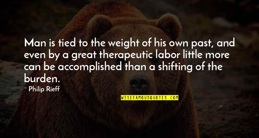 Tentanda Via Ad Quotes By Philip Rieff: Man is tied to the weight of his
