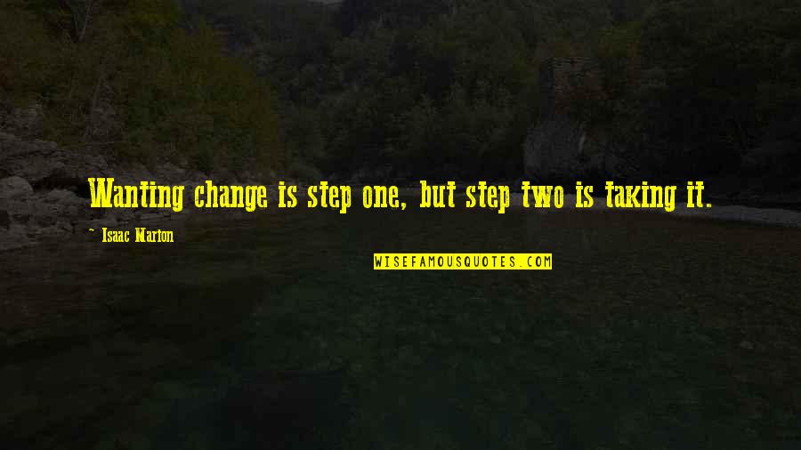 Tentativamente Quotes By Isaac Marion: Wanting change is step one, but step two