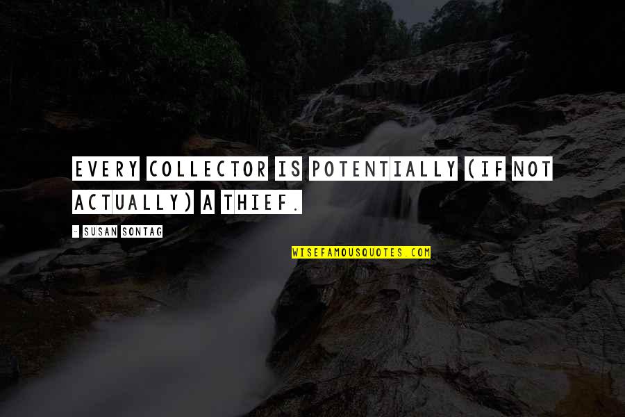 Tentatively In A Sentence Quotes By Susan Sontag: Every collector is potentially (if not actually) a Tentatively In A Sentence Quotes By Susan Sontag: Every collector is potentially (if not actually) a