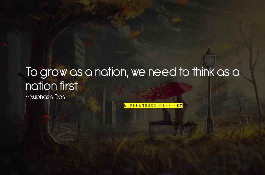 Tentatividad Quotes By Subhasis Das: To grow as a nation, we need to Tentatividad Quotes By Subhasis Das: To grow as a nation, we need to