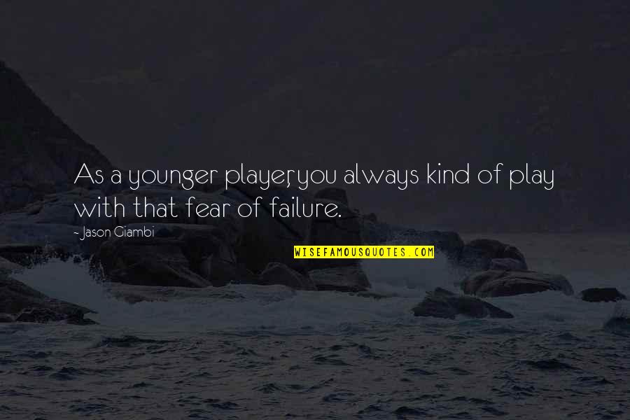 Tentatongue Quotes By Jason Giambi: As a younger player, you always kind of