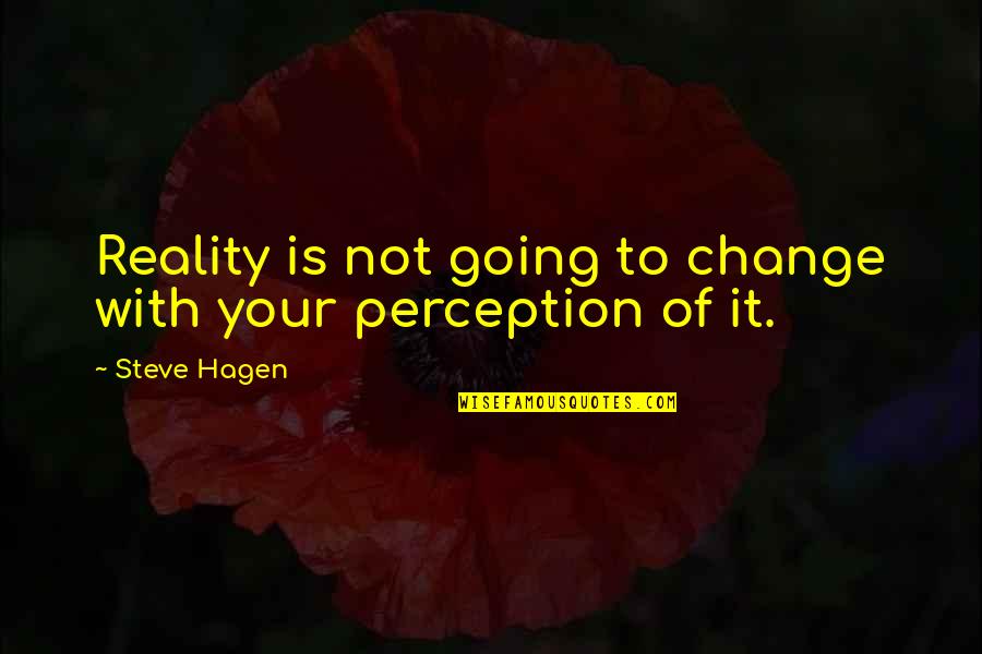 Tentene Me Gjilpan Quotes By Steve Hagen: Reality is not going to change with your