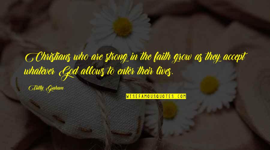Tenter Quotes By Billy Graham: Christians who are strong in the faith grow Tenter Quotes By Billy Graham: Christians who are strong in the faith grow