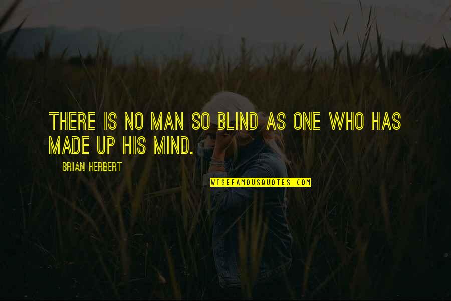 Tenth Avenue North Lyric Quotes By Brian Herbert: There is no man so blind as one