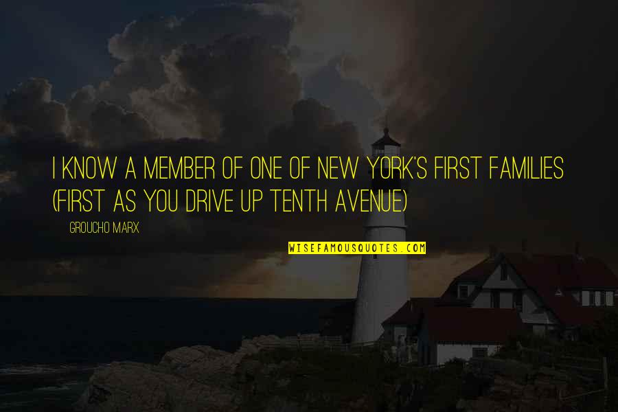 Tenth Avenue Quotes By Groucho Marx: I know a member of one of New
