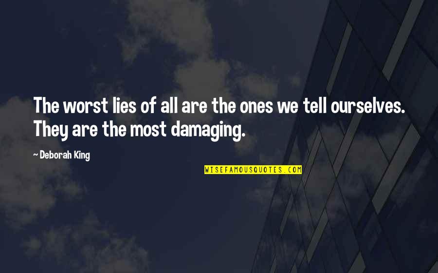 Tenth Grade Bleeds Quotes By Deborah King: The worst lies of all are the ones