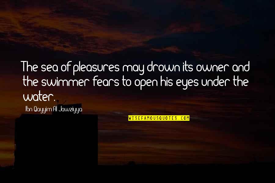 Tenth Muse Quotes By Ibn Qayyim Al-Jawziyya: The sea of pleasures may drown its owner Tenth Muse Quotes By Ibn Qayyim Al-Jawziyya: The sea of pleasures may drown its owner