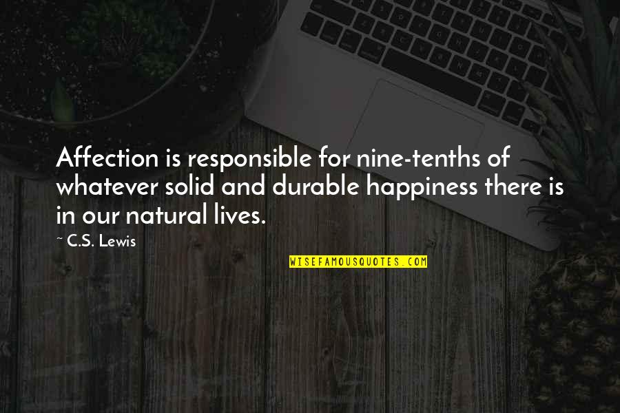 Tenths Quotes By C.S. Lewis: Affection is responsible for nine-tenths of whatever solid Tenths Quotes By C.S. Lewis: Affection is responsible for nine-tenths of whatever solid