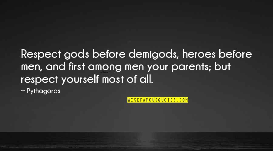 Tentickle Quotes By Pythagoras: Respect gods before demigods, heroes before men, and