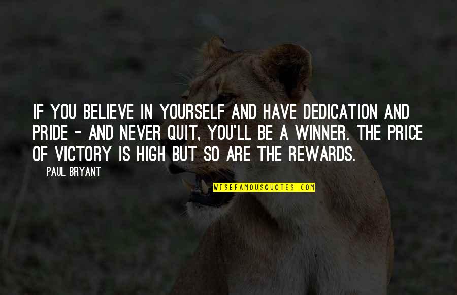 Tentmaker Publications Quotes By Paul Bryant: If you believe in yourself and have dedication