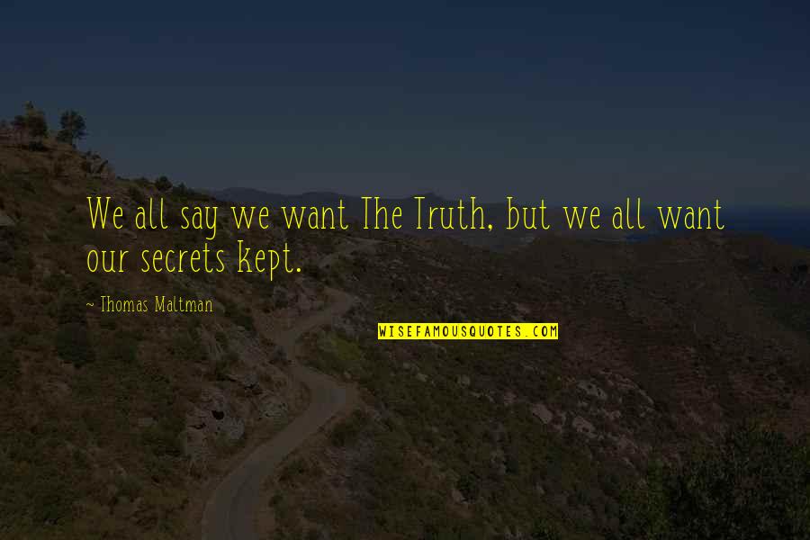 Tenuity Marketing Quotes By Thomas Maltman: We all say we want The Truth, but