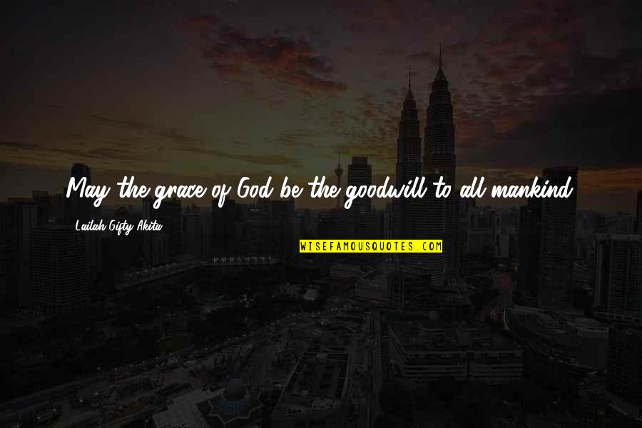 Tenuto Symbol Quotes By Lailah Gifty Akita: May the grace of God be the goodwill