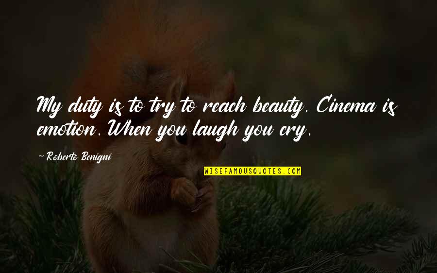 Tenuto Symbol Quotes By Roberto Benigni: My duty is to try to reach beauty.