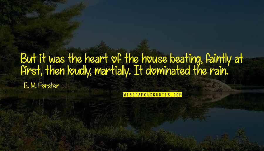 Teodicea Griega Quotes By E. M. Forster: But it was the heart of the house Teodicea Griega Quotes By E. M. Forster: But it was the heart of the house