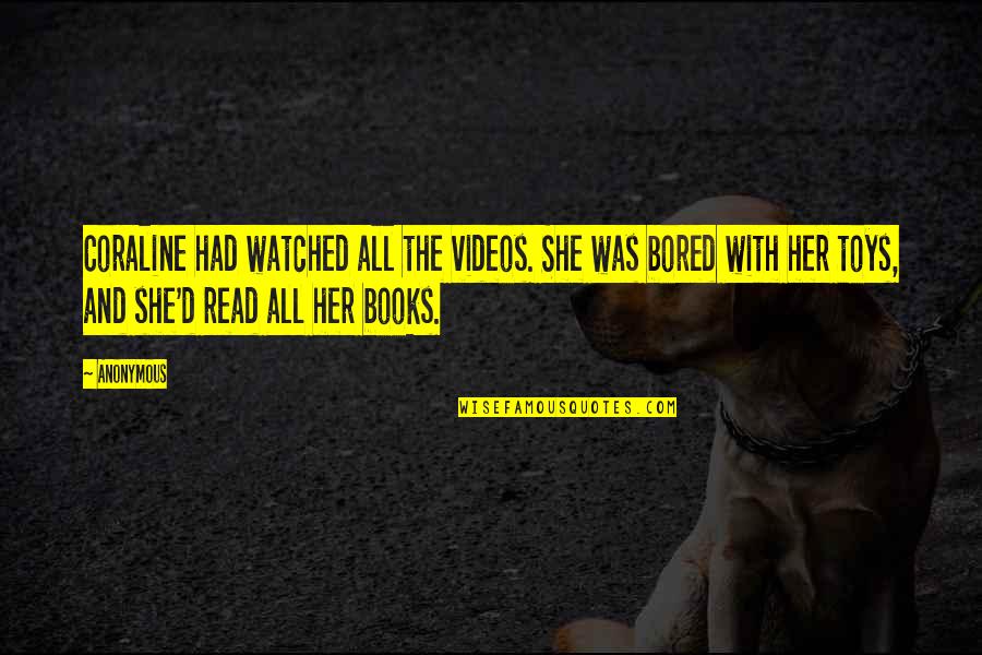 Teodoreanu Quotes By Anonymous: Coraline had watched all the videos. She was