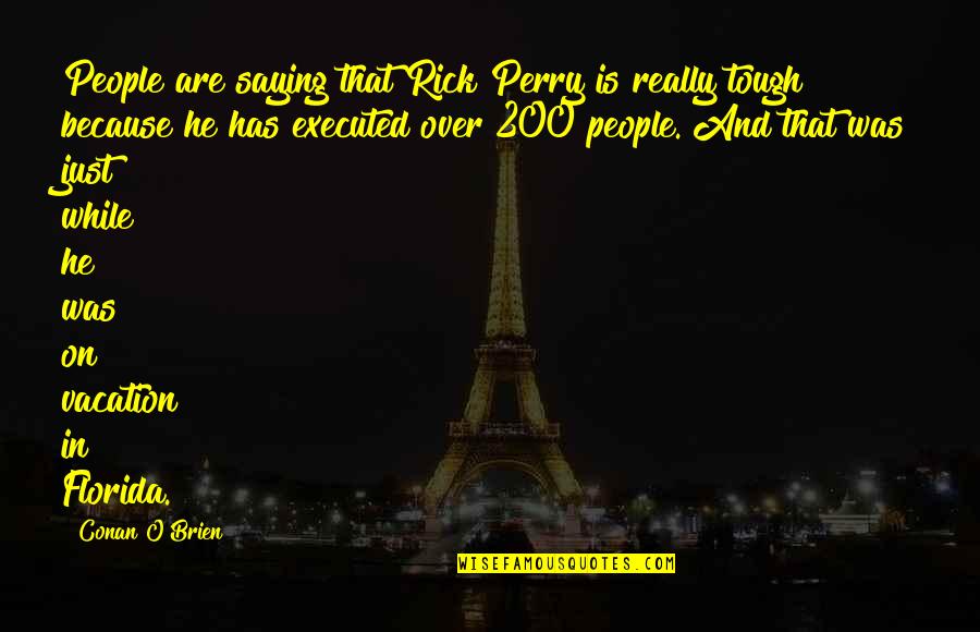 Teodorska W Quotes By Conan O'Brien: People are saying that Rick Perry is really Teodorska W Quotes By Conan O'Brien: People are saying that Rick Perry is really
