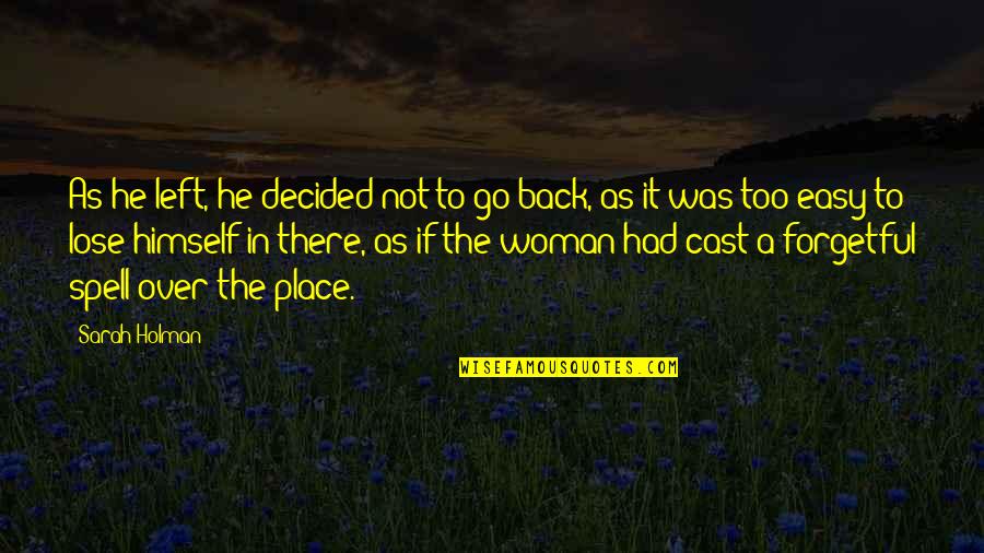 Teody Asuncion Quotes By Sarah Holman: As he left, he decided not to go