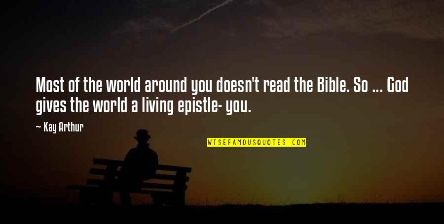 Teona Kontridze Quotes By Kay Arthur: Most of the world around you doesn't read Teona Kontridze Quotes By Kay Arthur: Most of the world around you doesn't read