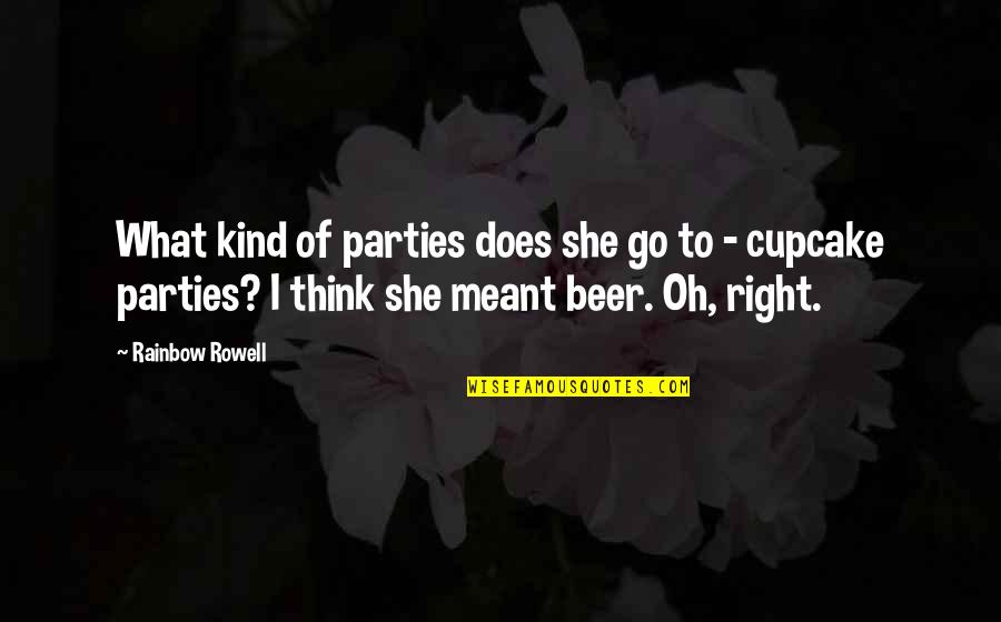 Teorema Catherine Quotes By Rainbow Rowell: What kind of parties does she go to