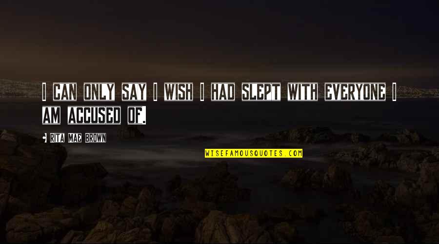 Teoremi Sui Quotes By Rita Mae Brown: I can only say I wish I had