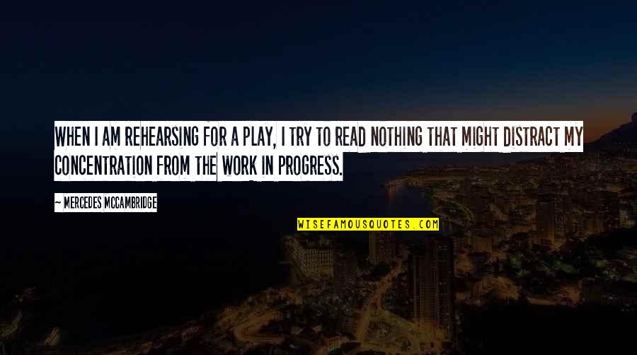 Tep Nsk Beh Porubou Quotes By Mercedes McCambridge: When I am rehearsing for a play, I Tep Nsk Beh Porubou Quotes By Mercedes McCambridge: When I am rehearsing for a play, I