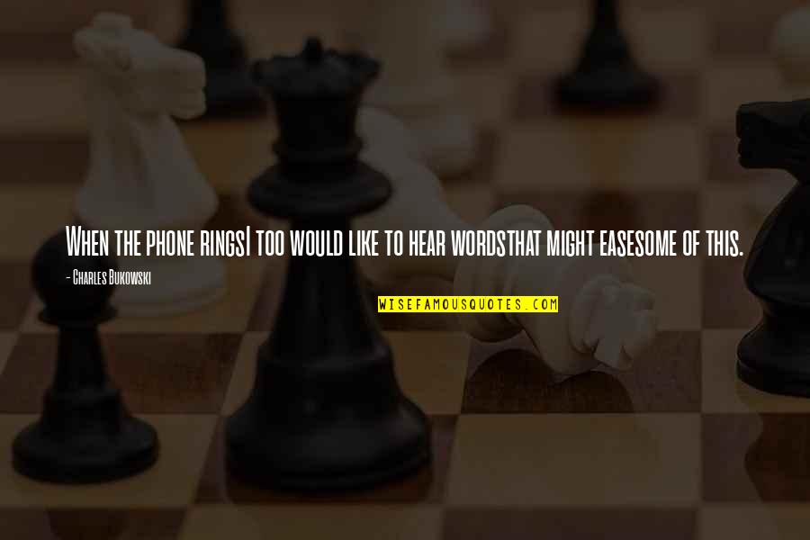 Tepat Quotes By Charles Bukowski: When the phone ringsI too would like to