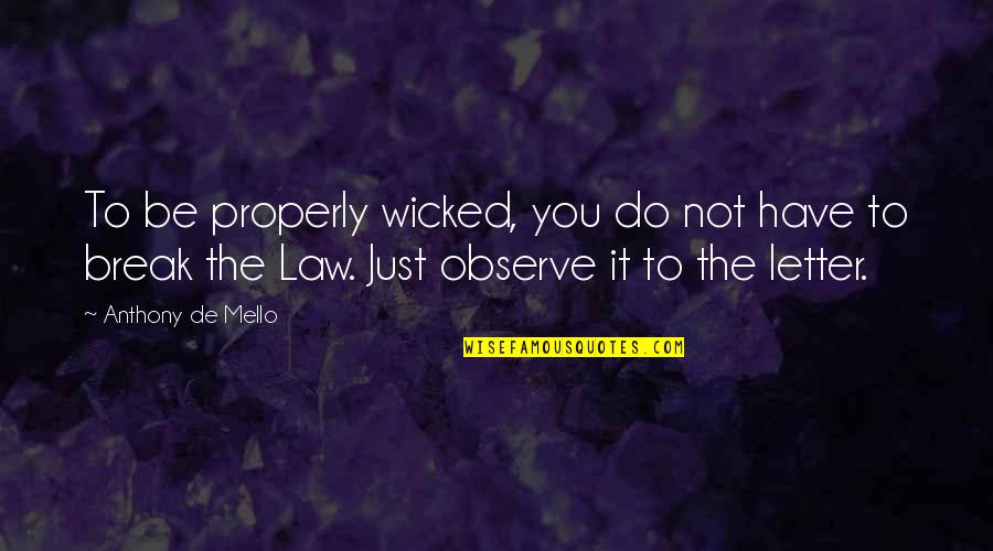 Tepatnya Malam Quotes By Anthony De Mello: To be properly wicked, you do not have Tepatnya Malam Quotes By Anthony De Mello: To be properly wicked, you do not have