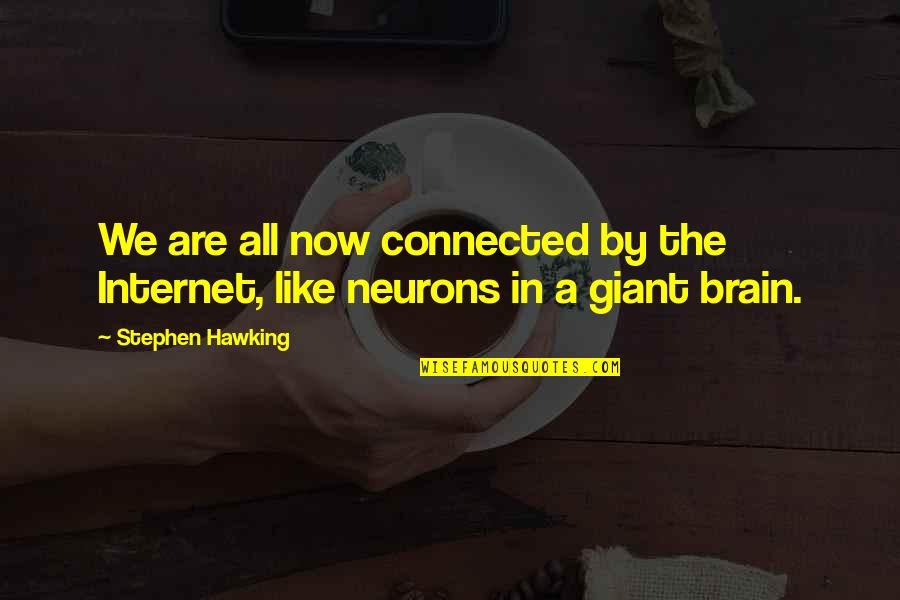 Tepeleme Un Quotes By Stephen Hawking: We are all now connected by the Internet,