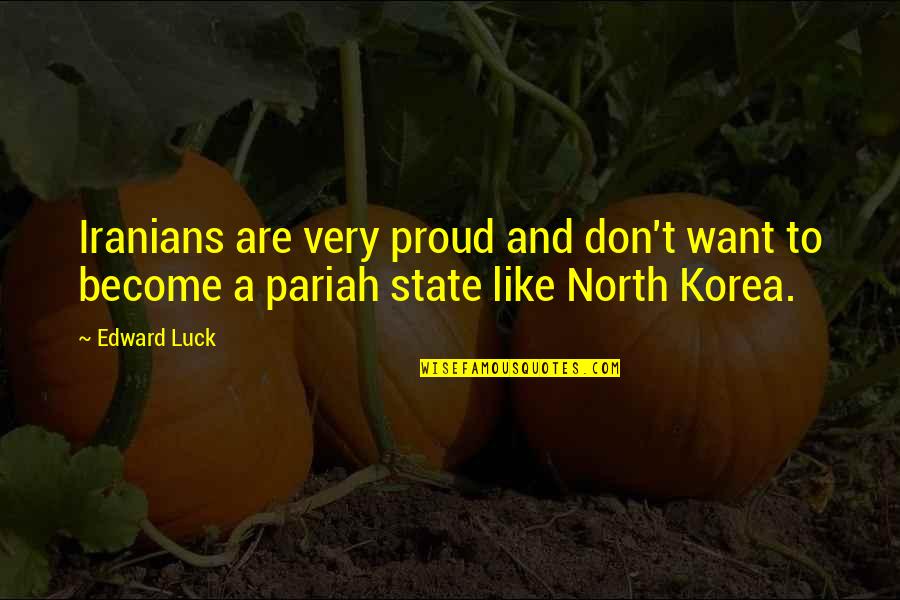 Teperman Salvage Quotes By Edward Luck: Iranians are very proud and don't want to