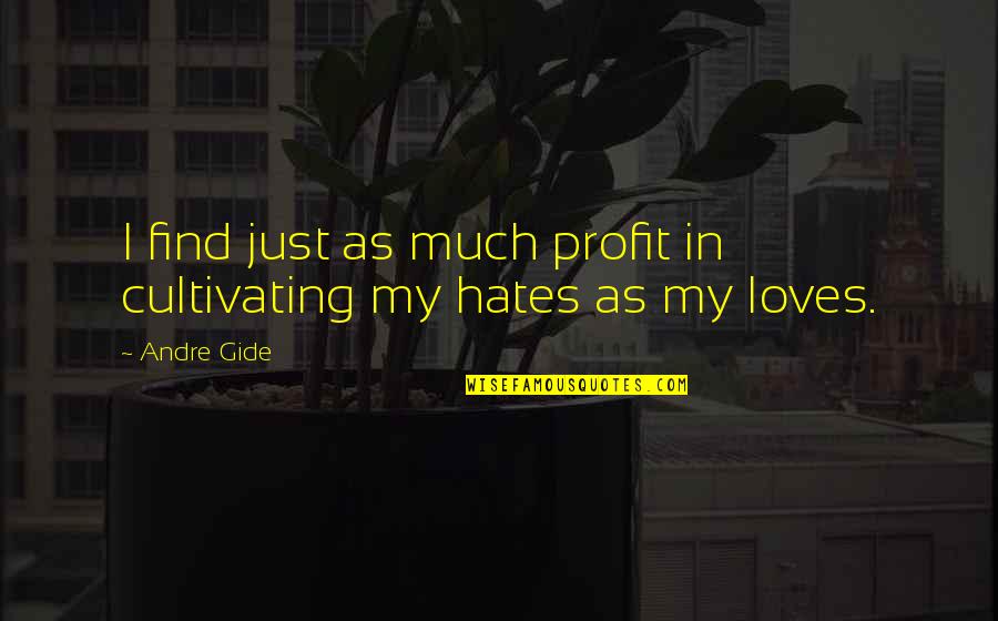 Tepito Outlet Quotes By Andre Gide: I find just as much profit in cultivating