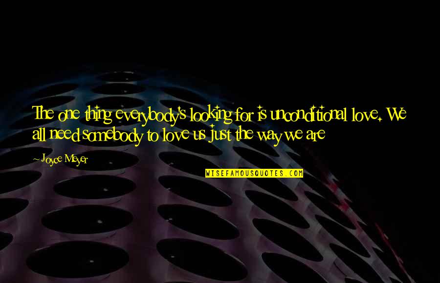 Tepoztlan Casas Quotes By Joyce Meyer: The one thing everybody's looking for is unconditional