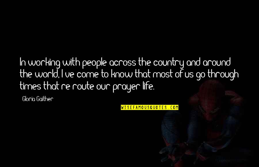 Tepsis Quotes By Gloria Gaither: In working with people across the country and Tepsis Quotes By Gloria Gaither: In working with people across the country and