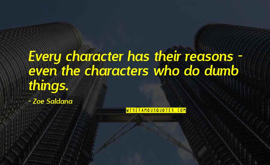 Tepuk Wudhu Quotes By Zoe Saldana: Every character has their reasons - even the