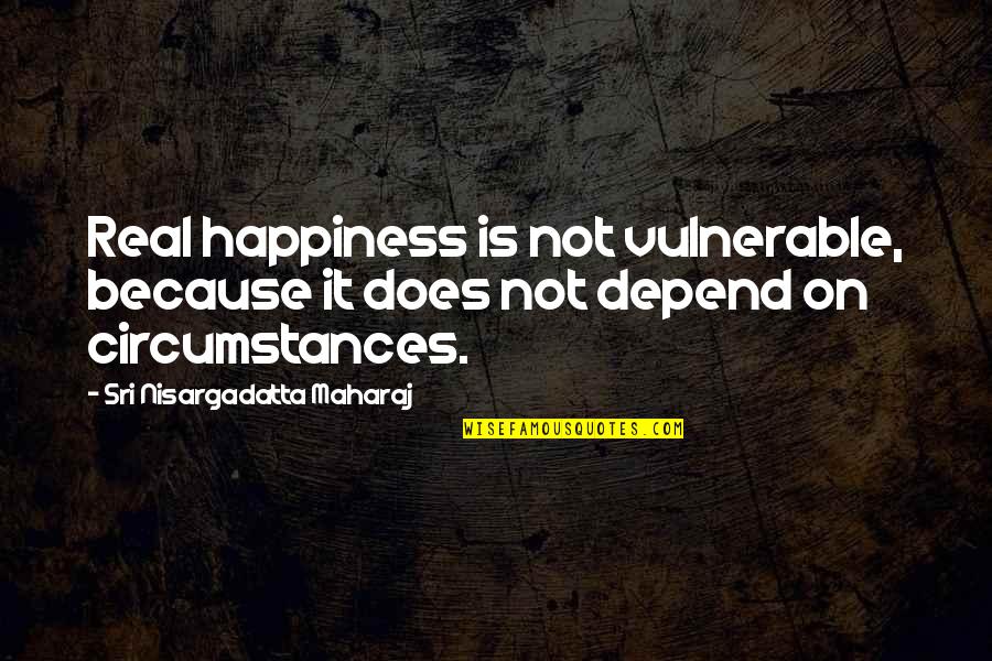 Tequamuck Quotes By Sri Nisargadatta Maharaj: Real happiness is not vulnerable, because it does Tequamuck Quotes By Sri Nisargadatta Maharaj: Real happiness is not vulnerable, because it does