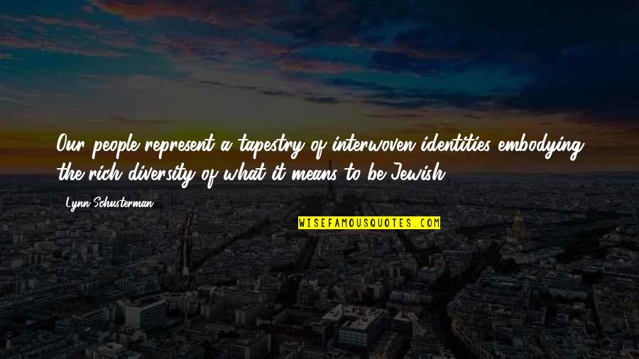 Tequila Reviews Quotes By Lynn Schusterman: Our people represent a tapestry of interwoven identities Tequila Reviews Quotes By Lynn Schusterman: Our people represent a tapestry of interwoven identities