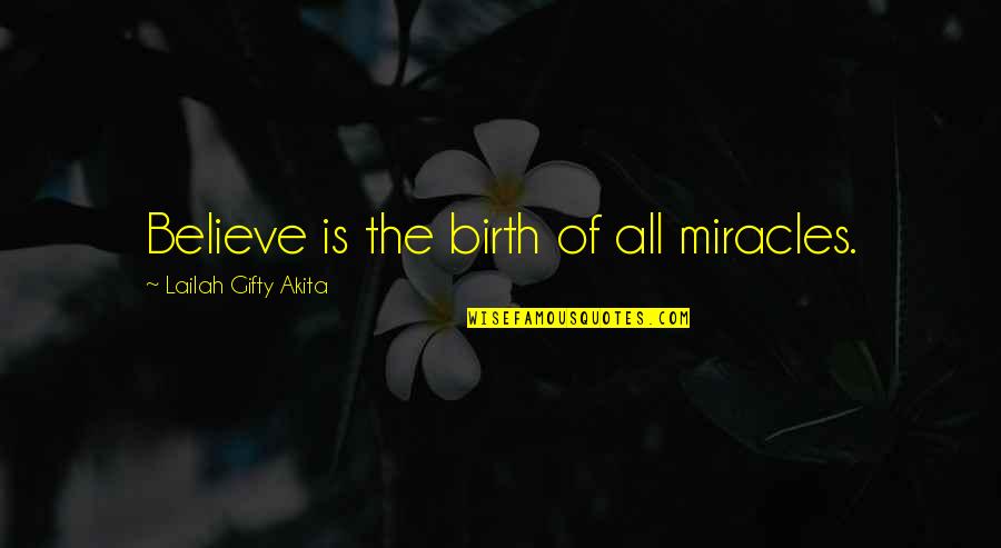 Tequlia Quotes By Lailah Gifty Akita: Believe is the birth of all miracles. Tequlia Quotes By Lailah Gifty Akita: Believe is the birth of all miracles.