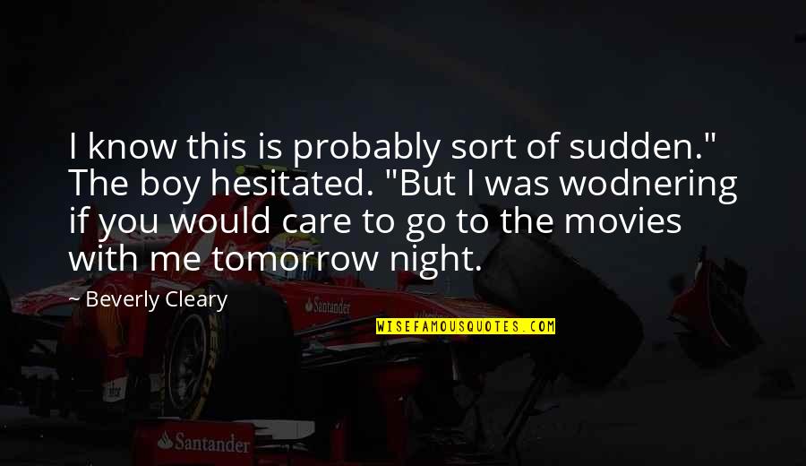 Ter Stegen Best Quotes By Beverly Cleary: I know this is probably sort of sudden."