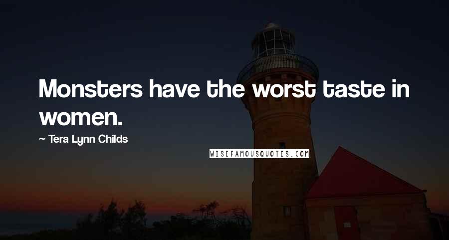 Tera Lynn Childs quotes: Monsters have the worst taste in women.