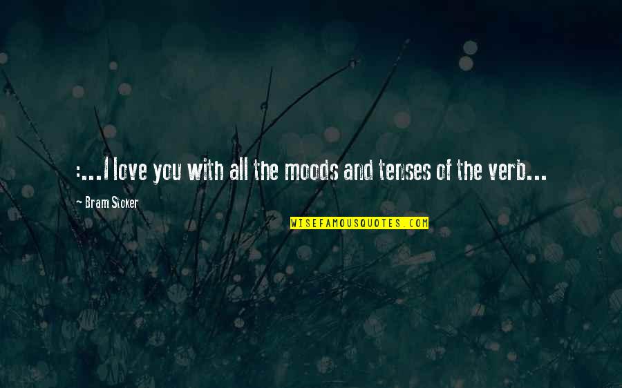 Tera Mera Ki Rishta Quotes By Bram Stoker: :...I love you with all the moods and