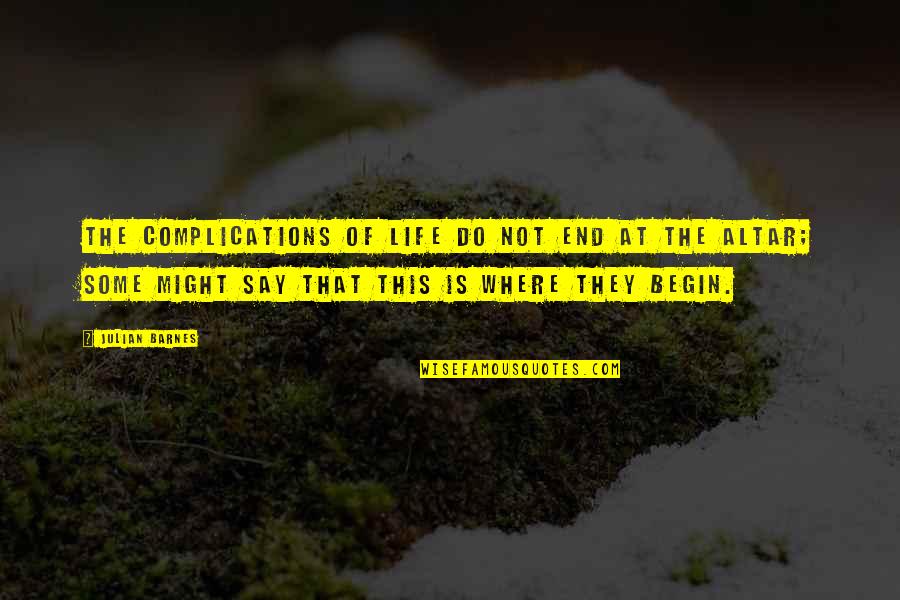 Terabithians Quotes By Julian Barnes: The complications of life do not end at Terabithians Quotes By Julian Barnes: The complications of life do not end at