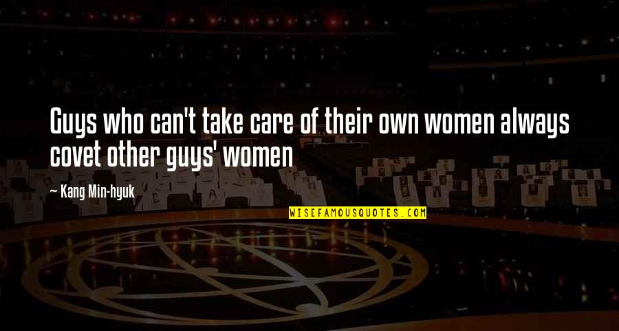 Terabytes To Gigabytes Quotes By Kang Min-hyuk: Guys who can't take care of their own