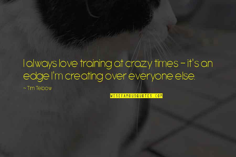 Terabytes To Gigabytes Quotes By Tim Tebow: I always love training at crazy times -
